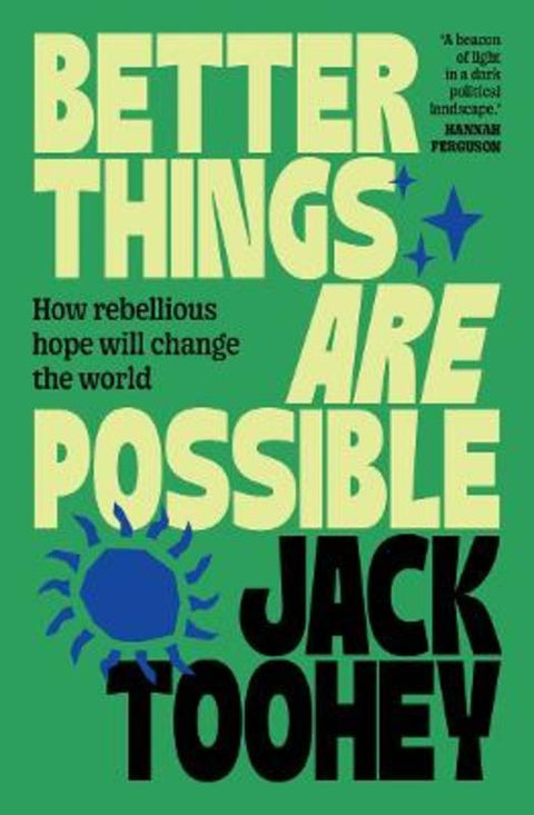Better Things Are Possible by Jack Toohey - 9781761471506