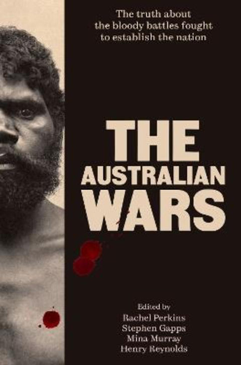 The Australian Wars by Stephen Gapps - 9781761471582