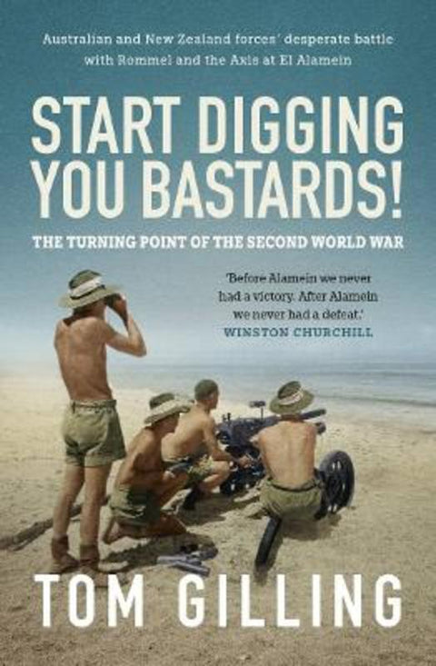 Start Digging, You Bastards! by Tom Gilling - 9781761471766