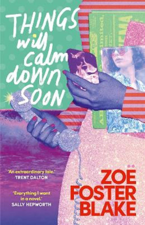 Things Will Calm Down Soon by Zoe Foster Blake - 9781761473388
