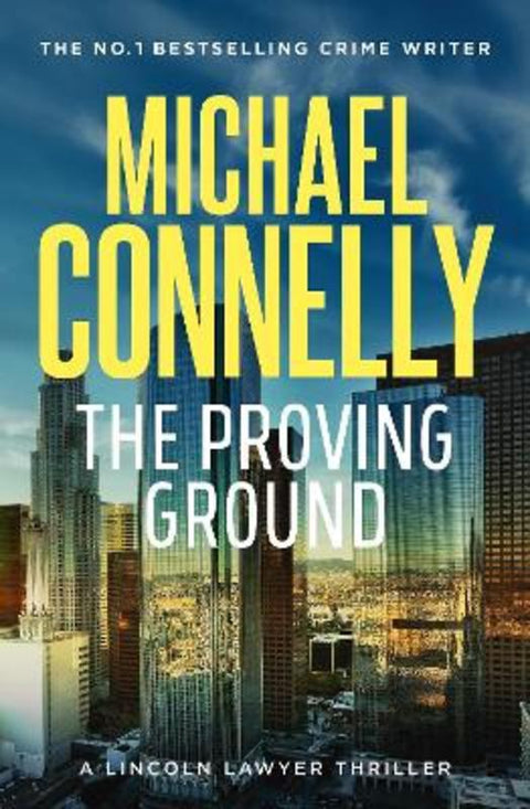 The Proving Ground (Lincoln Lawyer Book 8) by Michael Connelly - 9781761473401