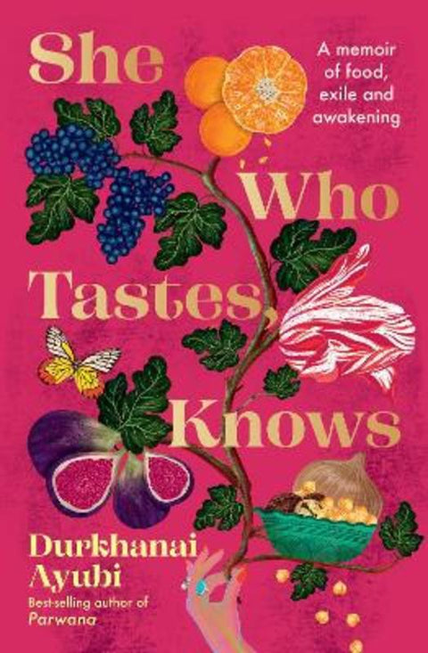 She Who Tastes, Knows by Durkhanai Ayubi - 9781761500121