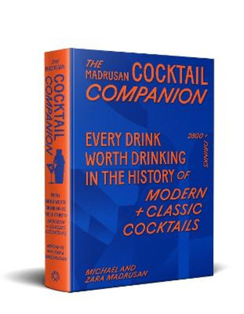 The Madrusan Cocktail Companion | Every drink worth drinking in the history of modern + classic cocktails by Zara Madrusan - 9781761500442