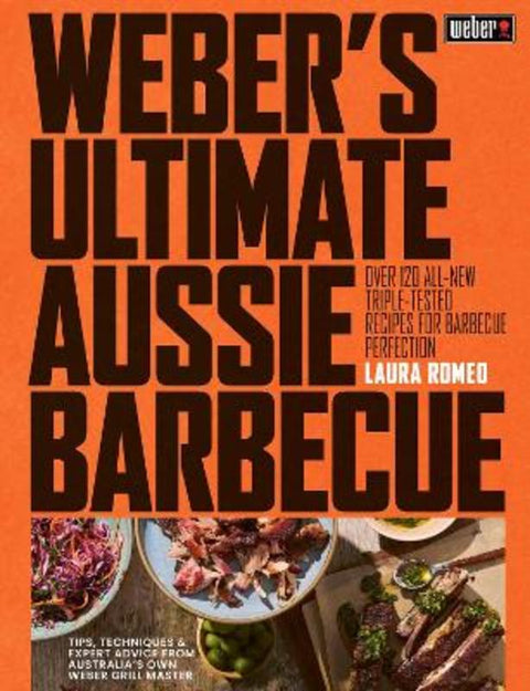 Weber's Ultimate Aussie Barbecue by Laura Romeo - 9781761501180