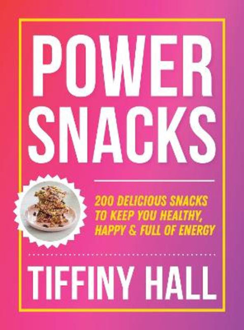Power Snacks by Tiffiny Hall - 9781761501197