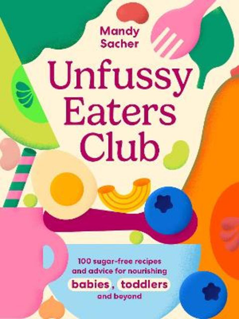 Unfussy Eaters Club by Mandy Sacher - 9781761501210