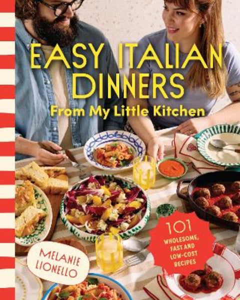 Easy Italian Dinners From My Little Kitchen by Melanie Lionello - 9781761501357