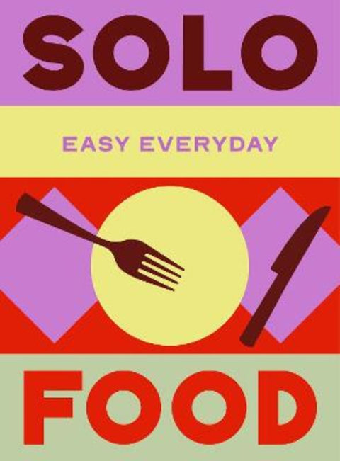 Solo Food by Murdoch Books Test Kitchen - 9781761501449