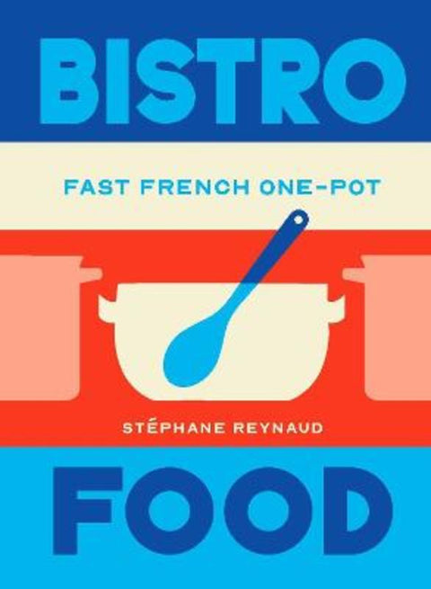Bistro Food by Stephane Reynaud - 9781761501470
