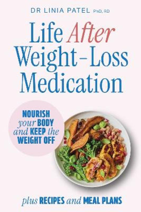Life After Weight-Loss Medication by Linia Patel - 9781761501593