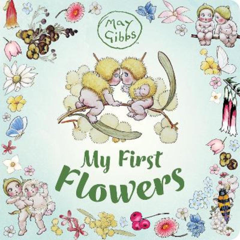 My First Flowers (May Gibbs) by May Gibbs - 9781761524073