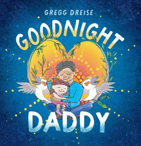 Goodnight Daddy by Gregg Dreise - 9781761524639