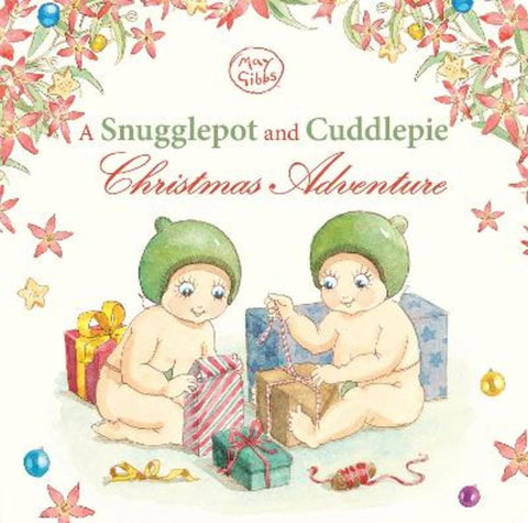 A Snugglepot and Cuddlepie Christmas Adventure (May Gibbs: Gumnut Babies) by May Gibbs - 9781761526329