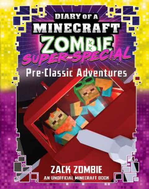 Pre-Classic Adventures (Diary Of A Minecraft Zombie: Super Special #9) by Zack Zombie - 9781761526817