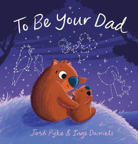 To Be Your Dad by Josh Pyke - 9781761527357