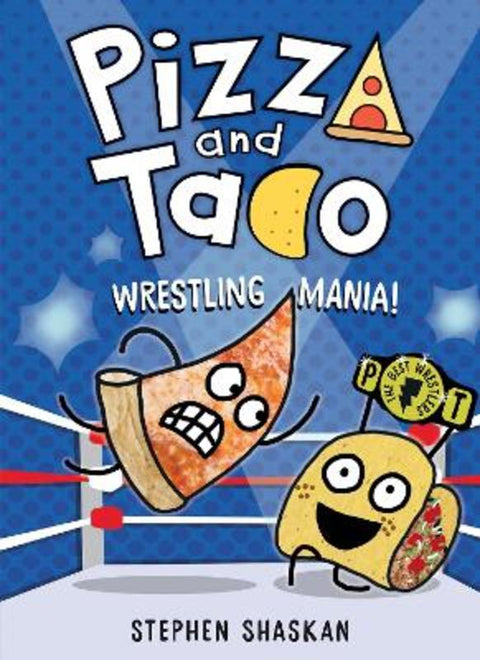 Wrestling Mania! (Pizza and Taco #4) by Stephen Shaskan - 9781761527661