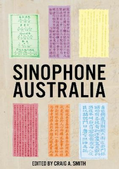 Sinophone Australia by Craig A. Smith - 9781761540592
