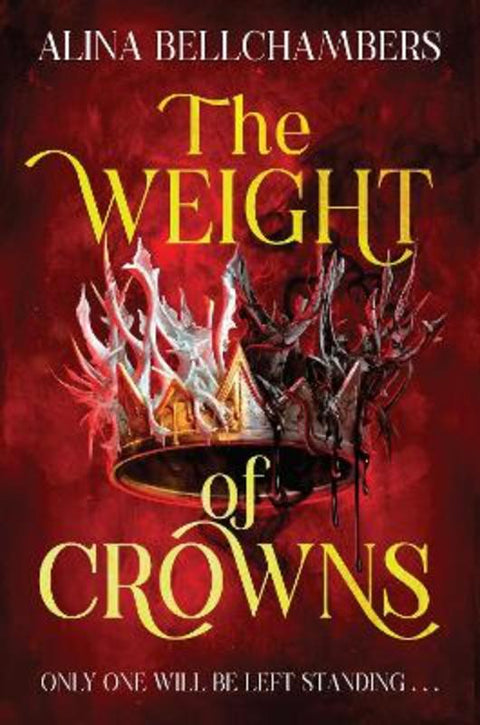 The Weight of Crowns by Alina Bellchambers - 9781761560798