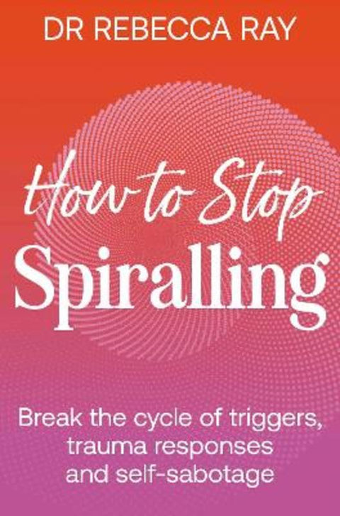 How to Stop Spiralling by Rebecca Ray - 9781761561320