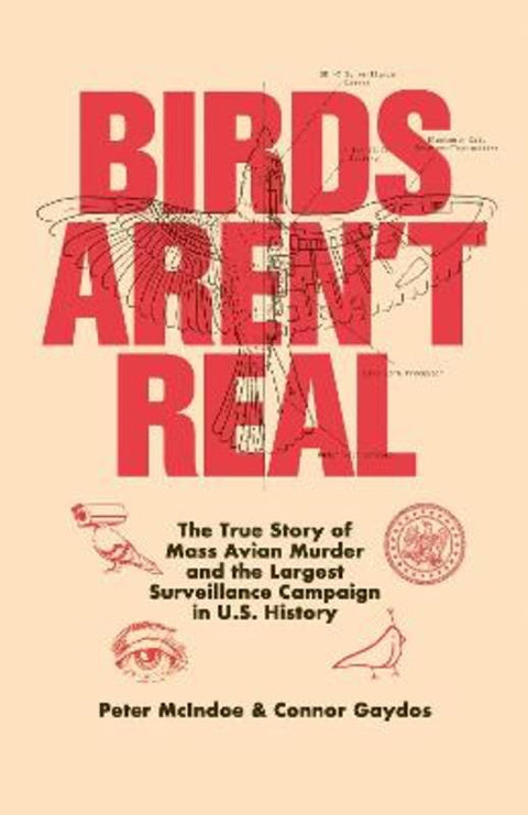 Birds Aren't Real by Peter McIndoe - 9781761561863
