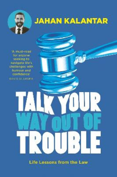 Talk Your Way Out of Trouble by Jahan Kalantar - 9781761562297