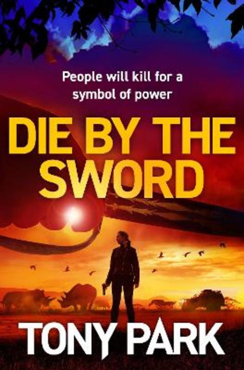 Die by the Sword by Tony Park - 9781761563126