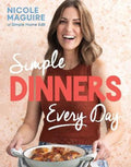 Simple Dinners Every Day by Nicole Maguire - 9781761566844