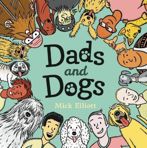 Dads and Dogs by Mick Elliott - 9781761601729