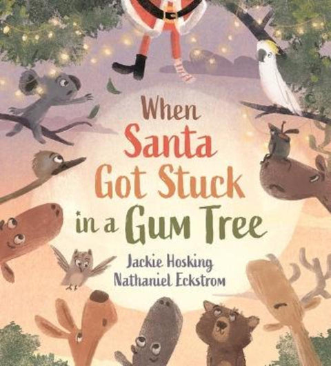 When Santa Got Stuck in a Gum Tree by Jackie Hosking - 9781761603518