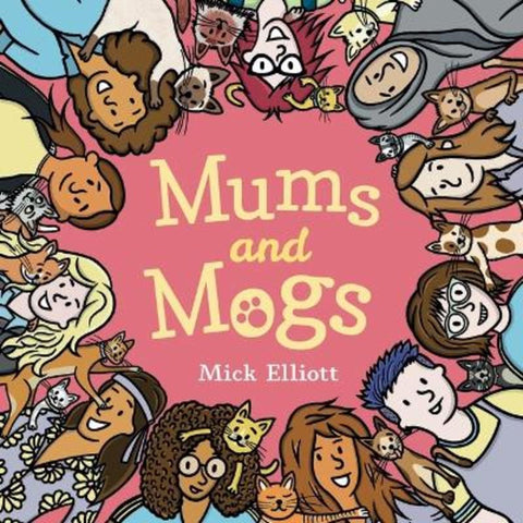 Mums and Mogs by Mick Elliott - 9781761603631
