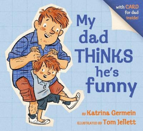 My Dad Thinks He's Funny by Katrina Germein (Author) - 9781761604010