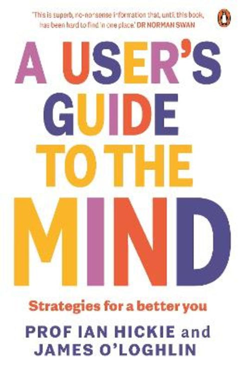 A User's Guide to the Mind by Ian Hickie - 9781761620225
