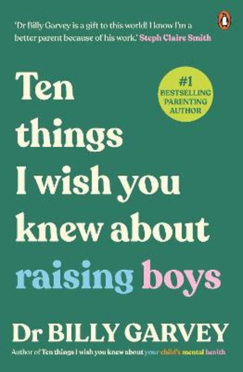 Ten things I wish you knew about raising boys by Dr Billy Garvey - 9781761620850