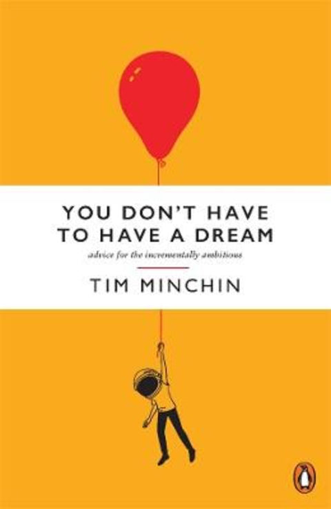 You Don't Have To Have A Dream by Tim Minchin - 9781761621468