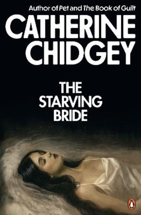 The Starving Bride by Catherine Chidgey - 9781761623073