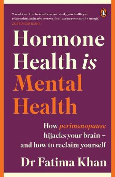Hormone Health is Mental Health by Dr Fatima Khan - 9781761623813
