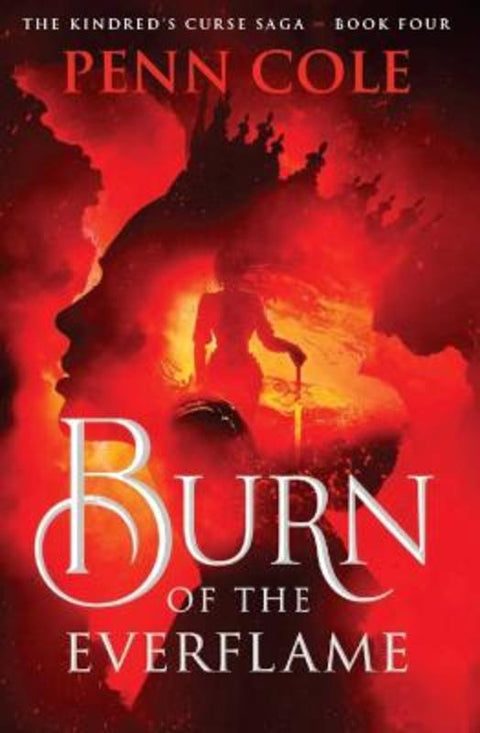 Burn of the Everflame : Volume 4 by Penn Cole - 9781761633287