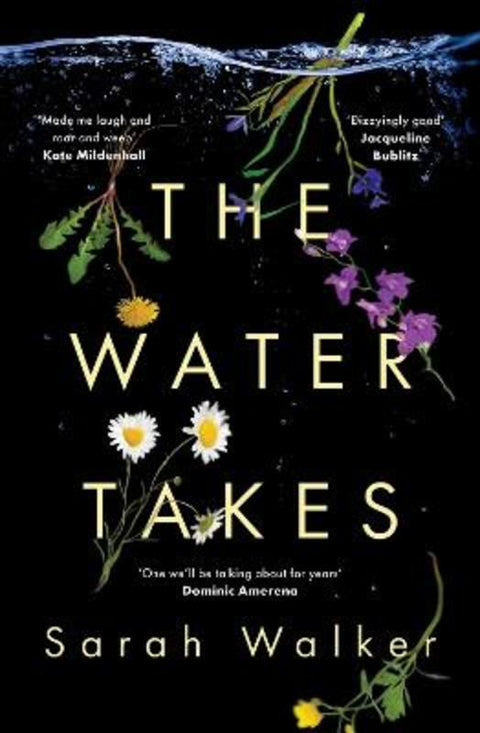 The Water Takes by Sarah Walker - 9781761633324
