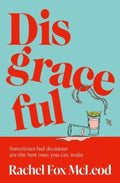 Disgraceful by Rachel Fox McLeod - 9781761634147