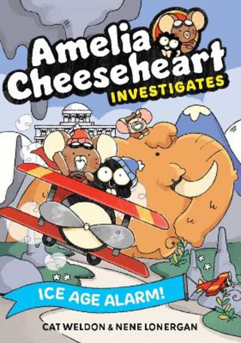Amelia Cheeseheart Investigates: Ice Age Alarm by Cat Weldon - 9781761638473
