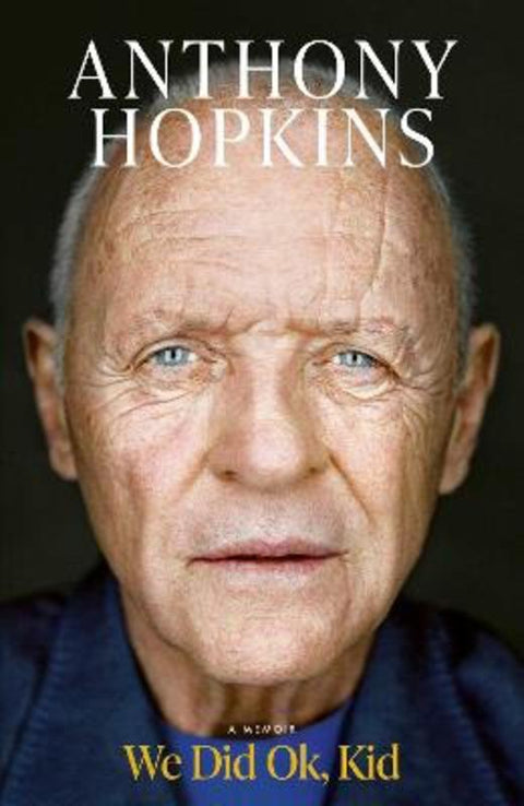 We Did Ok, Kid by Sir Anthony Hopkins - 9781761639531