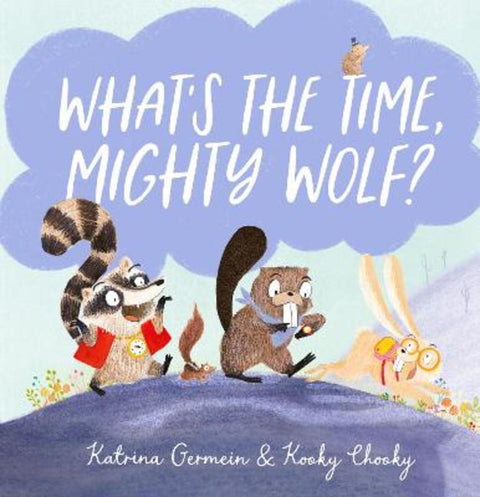 What's the Time, Mighty Wolf? by Katrina Germein - 9781761641947