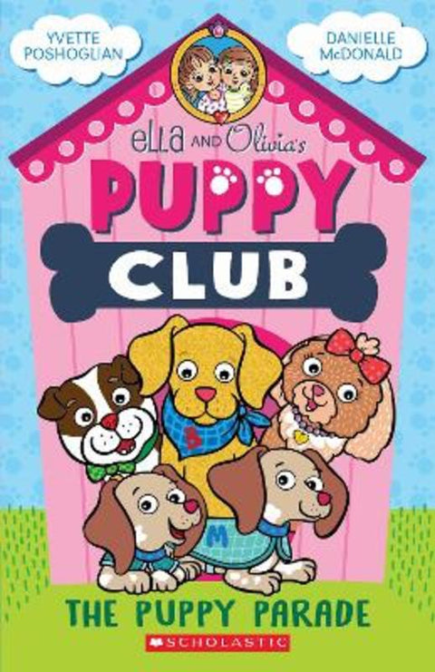 The Puppy Parade (Ella and Olivia's Puppy Club #1) by Yvette Poshoglian - 9781761642333