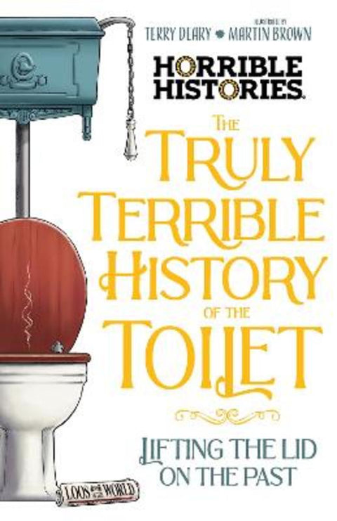 Truly Terrible History of the Toilet (Horrible Histories) from Terry Deary - Harry Hartog gift idea