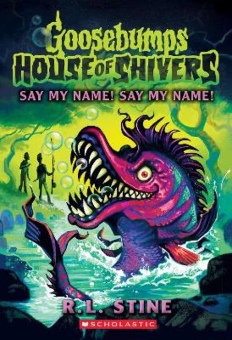 Say My Name! Say My Name! (Goosebumps: House of Shivers #4) by R Stine - 9781761720291