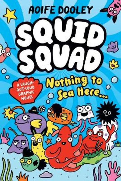 Nothing to Sea Here... (Squid Squad: A Graphic Novel) by Aoife Dooley - 9781761721069