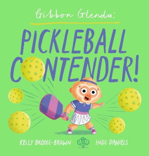 Gibbon Glenda: Pickleball Contender! by Kelly Brodie-Brown - 9781761721175