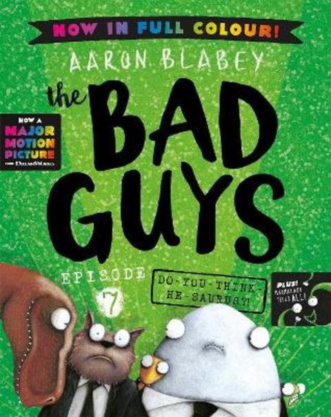 Do You Think He Saurus?! (The Bad Guys: Episode 7: Full Colour Edition) by Aaron Blabey - 9781761721182