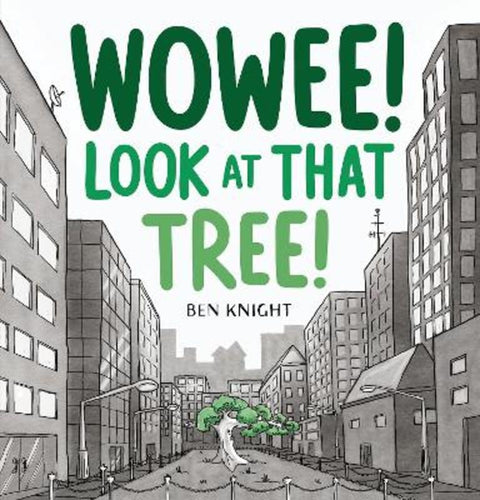 Wowee! Look At That Tree! by Ben Knight - 9781761723810