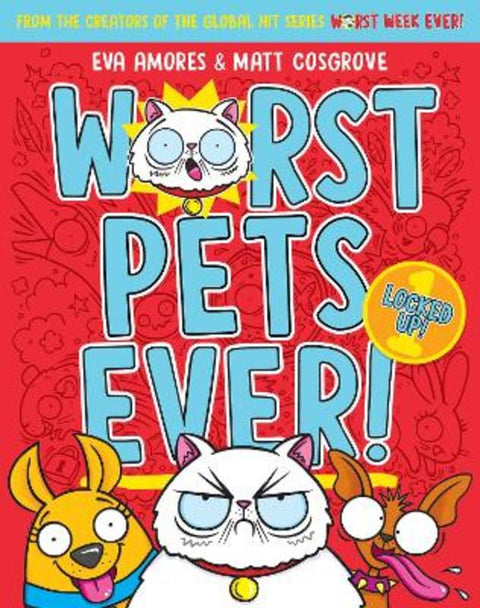 Locked Up! (Worst Pets Ever! Book 1) by Eva Amores - 9781761724657